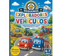 Pequeños Exploradores: Vehículos: Libro para colorear y jugar para niños de 6 a 7 años