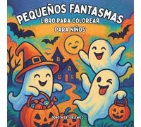 Pequeños Fantasmas Traviesos Libro para colorear para niños: Páginas para colorear fáciles y atrevidas con divertidas escenas de Halloween para niños y amantes del coloreado.