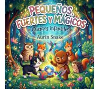 Pequeños, Fuertes y Magicos: Cuentos Infantiles
