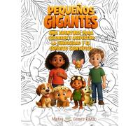 Pequeños Gigantes - Parte I: Una aventura para colorear y despertar la curiosidad y el espíritu científico.