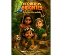 Pequeños Gigantes - Trilogía Completa: El despertar de las raices . El canto de las tormentas . Mas alla de las olas