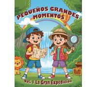 Pequeños Grandes Momentos: Vol. 1 - La Gran Expedición