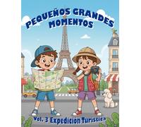 Pequeños Grandes Momentos: Vol. 3 - Expedición Turística