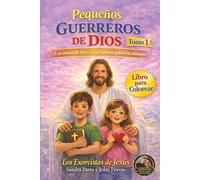 PEQUEÑOS GUERREROS DE DIOS: LOS NIÑOS DE DIOS SE PREPARAN PARA SU MISIÓN. TOMO 1