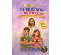 PEQUEÑOS GUERREROS DE DIOS: LOS NIÑOS DE DIOS SE PREPARAN PARA SU MISIÓN. TOMO 1