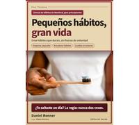 Pequeños hábitos, gran vida: Una guía para principiantes para crear hábitos que de verdad duran