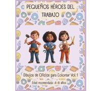 Pequeños Héroes del Trabajo: Dibujos de Oficios para Colorear · Volumen 1