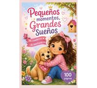 PEQUEÑOS MOMENTOS,GRANDES SUEÑOS