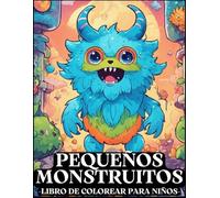 PEQUEÑOS MONSTRUITOS: Libro de Colorear Infantil con imágenes y dibujos de pequeños Monstruos peludos y cabezones: Libro de colorear para niños y niñas con criaturas divertidas y fantásticas