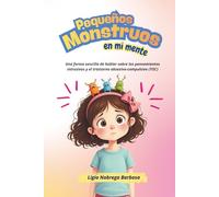 Pequeños Monstruos en mi mente: Una forma sencilla de hablar sobre los pensamientos intrusivos y el trastorno obsesivo-compulsivo (TOC)