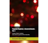 Pequenos Negócios e Desenvolvimento - Vol. II: Campos, Redes e Capitais: Uma Leitura a partir de Pierre Bourdieu