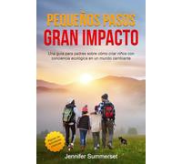 PEQUEÑOS PASOS, GRAN IMPACTO: UNA GUÍA PARA PADRES SOBRE CÓMO CRIAR NIÑOS CON CONCIENCIA ECOLÓGICA EN UN MUNDO CAMBIANTE