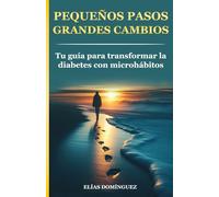 Pequeños pasos, grandes cambios: Tu guía para transformar la diabetes con microhábitos
