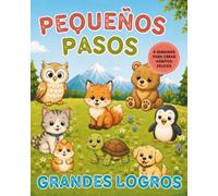 PEQUEÑOS PASOS, GRANDES LOGROS: 8 Semanas para crear hábitos felices
