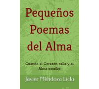 Pequeños Poemas del Alma: Cuando el Corazón calla y el Alma escribe