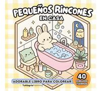 Pequeños Rincones: En Casa: Relajante Libro Para Colorear