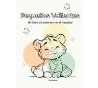Pequeños Valientes: Mi libro de colorear en el hospital