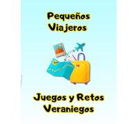 Pequeños Viajeros: Juegos y Retos Veraniegos: Diversión educativa para niños exploradores en vacaciones
