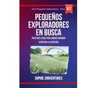 Pequeos Exploradores en Busca: las Maravillas de la Naturaleza: Un viaje cautivador para mentes jvenes y curiosas