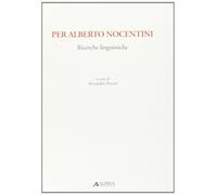 Per Alberto Nocentini. Ricerche linguistiche - [Alinea Editrice]