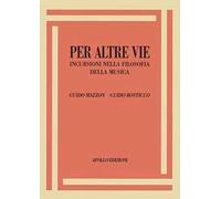 Per altre vie. Incursioni nella filosofia della musica