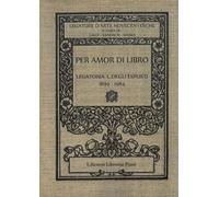 Per amor di libro. Legatoria L. Degli Esposti 1899-1984