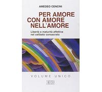 Per amore, con amore, nell'amore. Libertà e maturità affettiva nel celibato consacrato