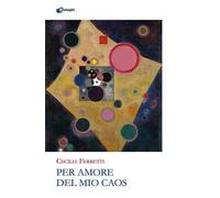 Per amore del mio caos