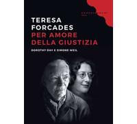 Per amore della giustizia. Dorothy Day e Simone Weil