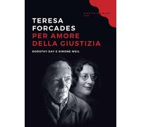 PER AMORE DELLA GIUSTIZIA. DOROTHY DAY E SIMONE WEIL - Forcades Teresa - 2021
