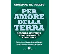 Per amore della terra. Libertà, giustizia e sostenibilità ecologica