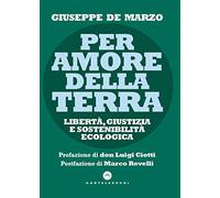 Per amore della terra. Libertà, giustizia e sostenibilità ecologica