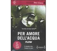 Per amore dell'acqua. Flow. DVD. Con libro