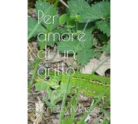 Per amore di un grillo: Vita segreta di un naturalista