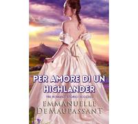 Per Amore di un Highlander: tre romanzi storici scozzesi