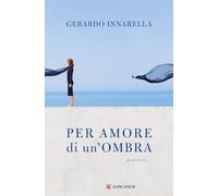 Libri Gerardo Innarella - Per Amore Di Un'ombra