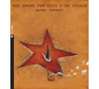 Per amore, per odio o un ideale. Con CD-Audio