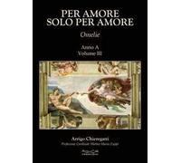 Per amore solo per amore. Omelie. Anno A. Vol. 3 - [Hermatena]