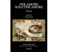 Per amore solo per amore. Omelie. Anno A. Vol. 3 - [Hermatena]