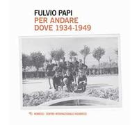 Per andare dove. 1934-1949