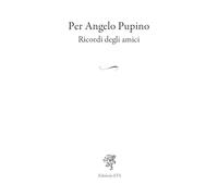 Per Angelo Pupino. Ricordi degli amici