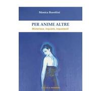Per anime altre. Misteriose, inquiete e inquietanti