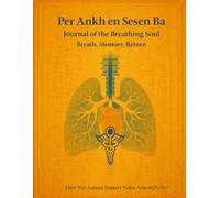 Per Ankh en Sesen Ba: Journal of the Breathing Soul