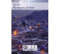 Per aspera ad astra - Ulissi Milo