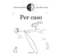 Per caso. Ediz. illustrata