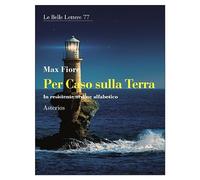 Per caso sulla Terra. In resistente ordine alfabetico