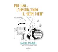 Per caso... Un osservatorio. Il «Beppe Forti»