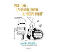 Per caso... Un osservatorio. Il «Beppe Forti»
