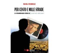 Per cento e mille strade. La straordinaria storia de «La vita è adesso»