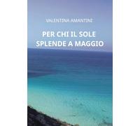 Per chi il sole splende a maggio